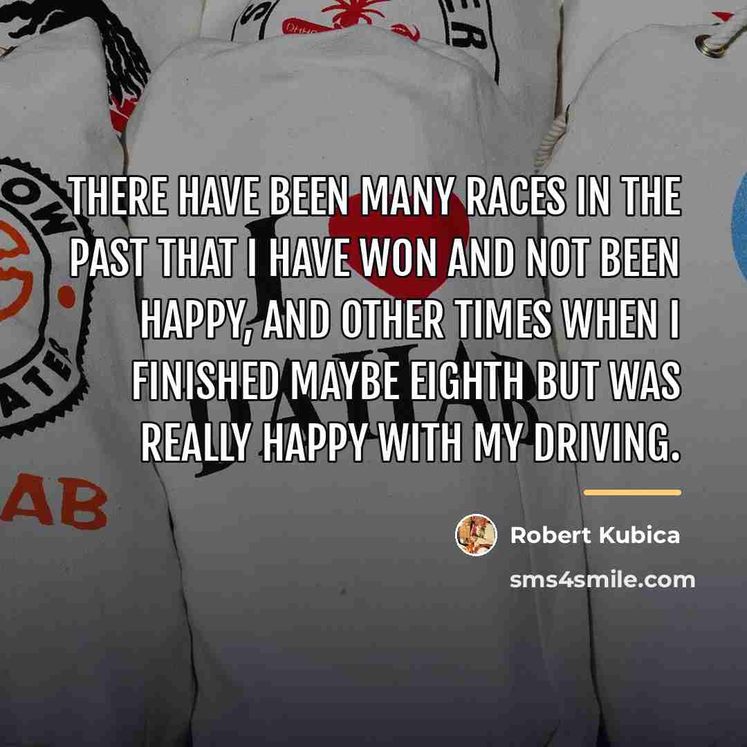 “There have been many races in the past that I…” quote by Robert Kubica