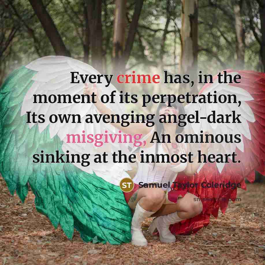 “Every crime has, in the moment of its perpetration, Its…” quote by Samuel Taylor Coleridge