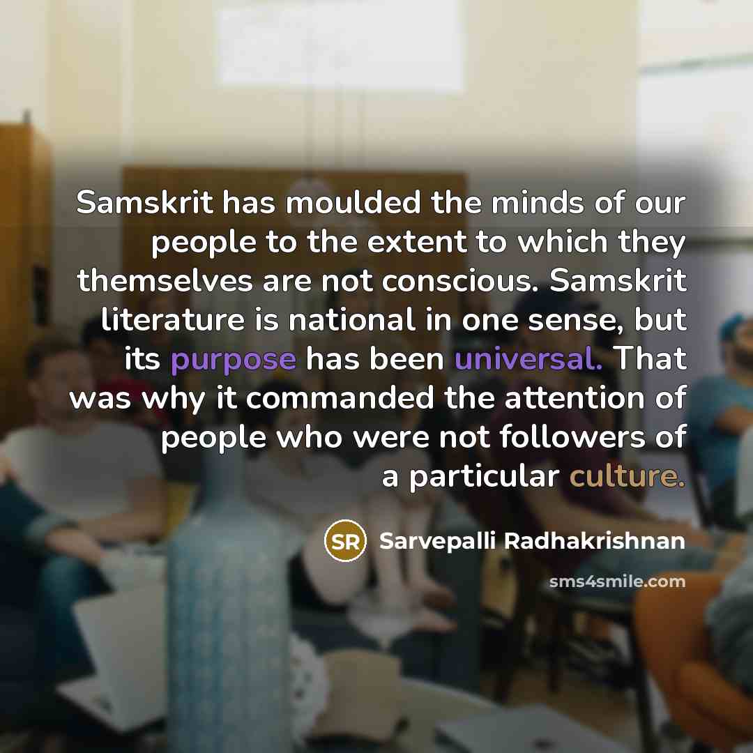 “Samskrit has moulded the minds of our people to the…” quote by Sarvepalli Radhakrishnan