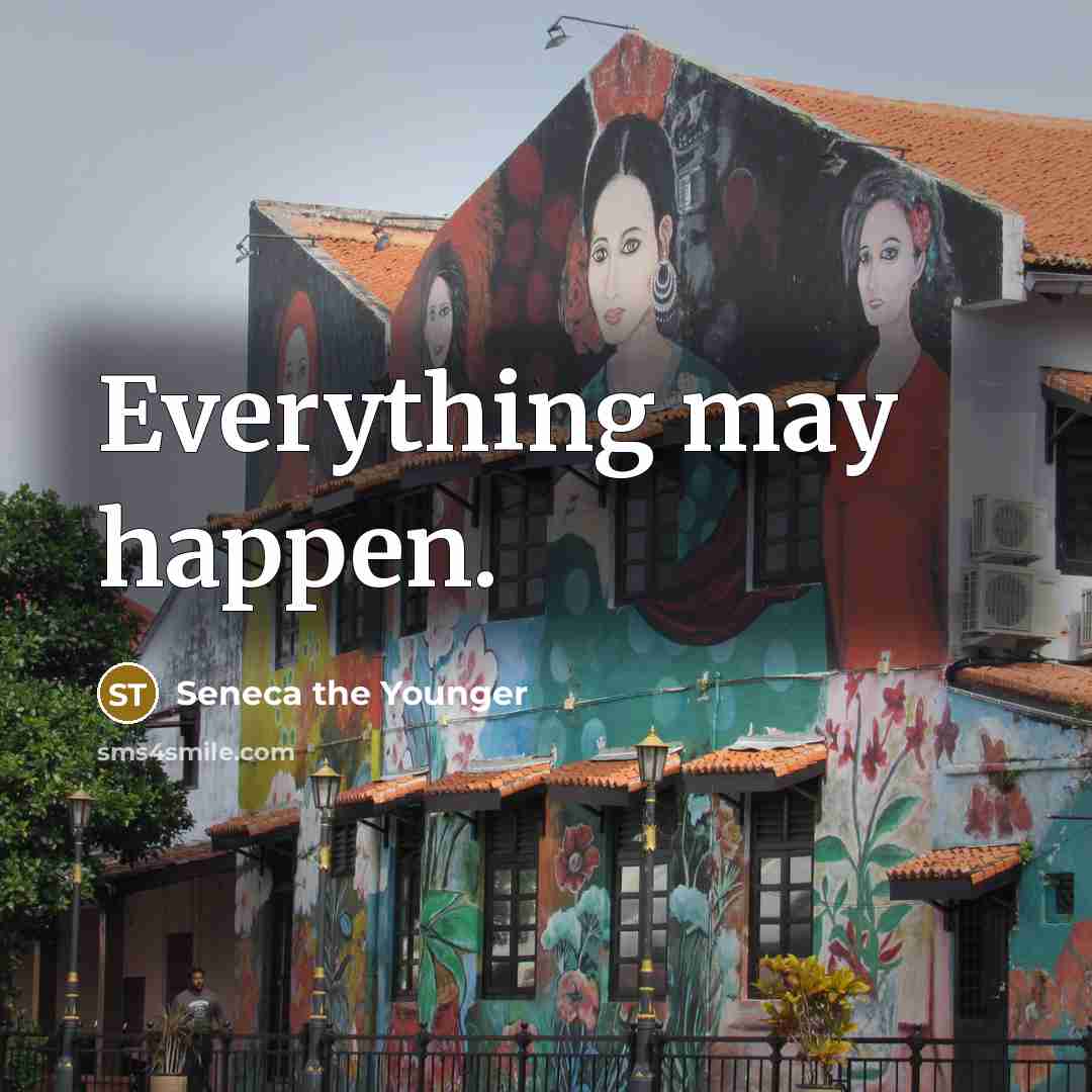 “Everything may happen.…” quote by Seneca the Younger