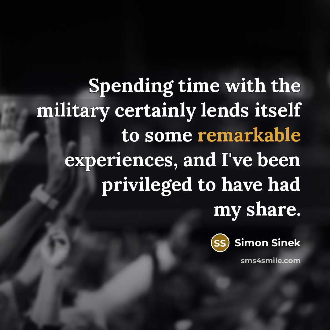 “Spending time with the military certainly lends itself to some…” quote by Simon Sinek