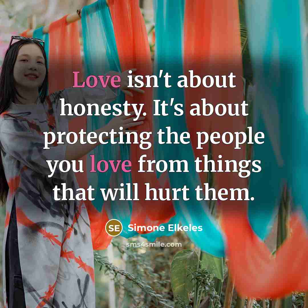 “Love isn't about honesty. It's about protecting the people you…” quote by Simone Elkeles