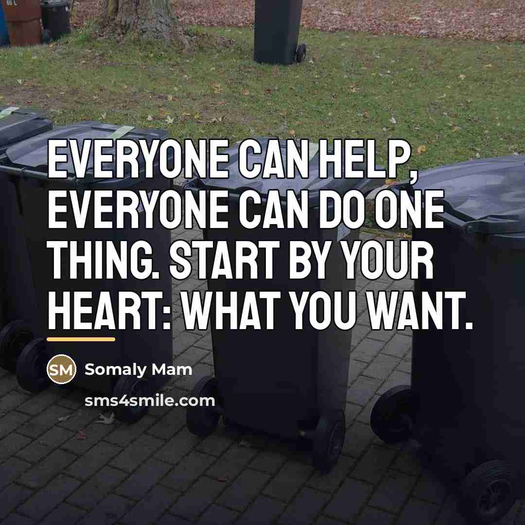 “Everyone can help, everyone can do one thing. Start by…” quote by Somaly Mam