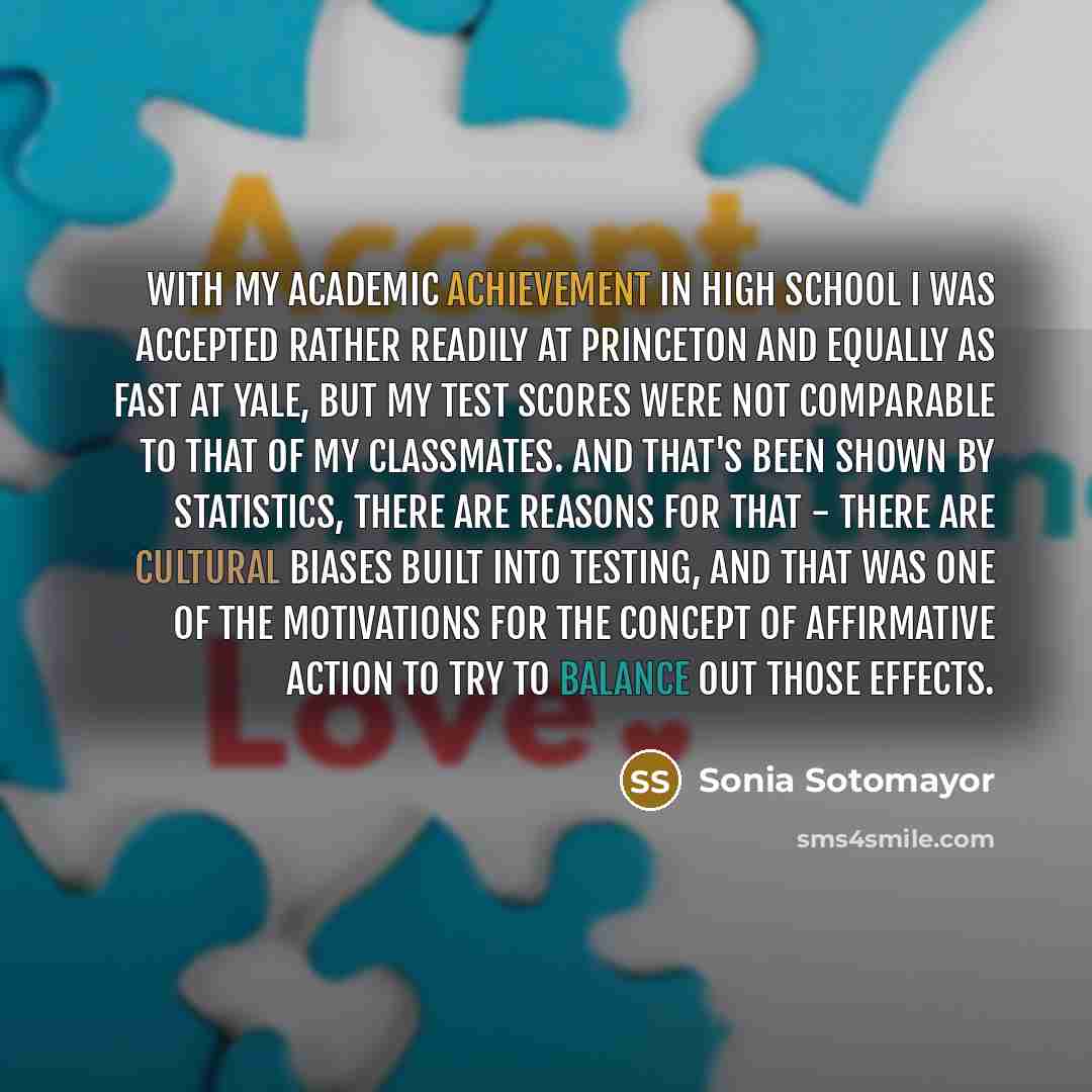 “With my academic achievement in high school I was accepted…” quote by Sonia Sotomayor