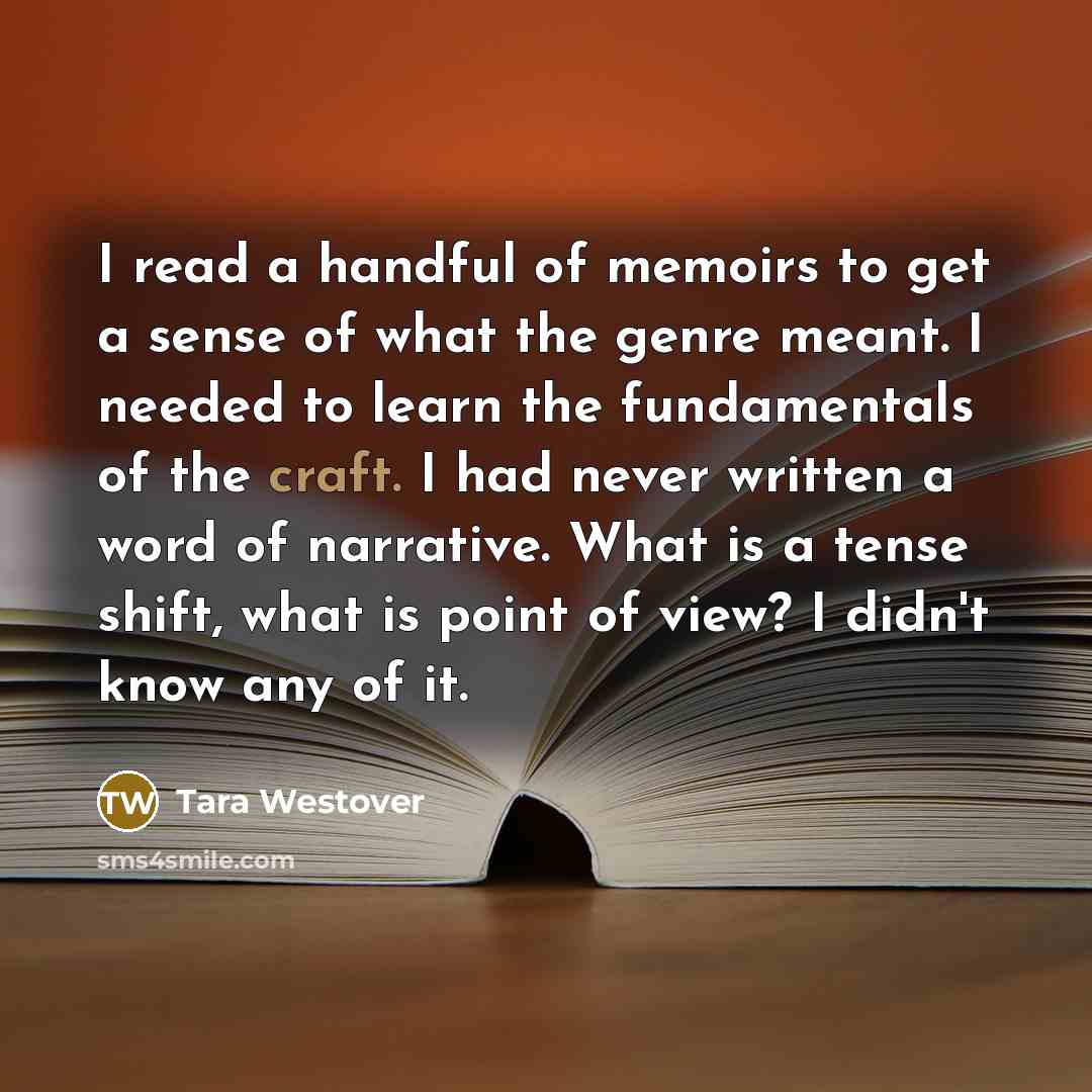 “I read a handful of memoirs to get a sense…” quote by Tara Westover