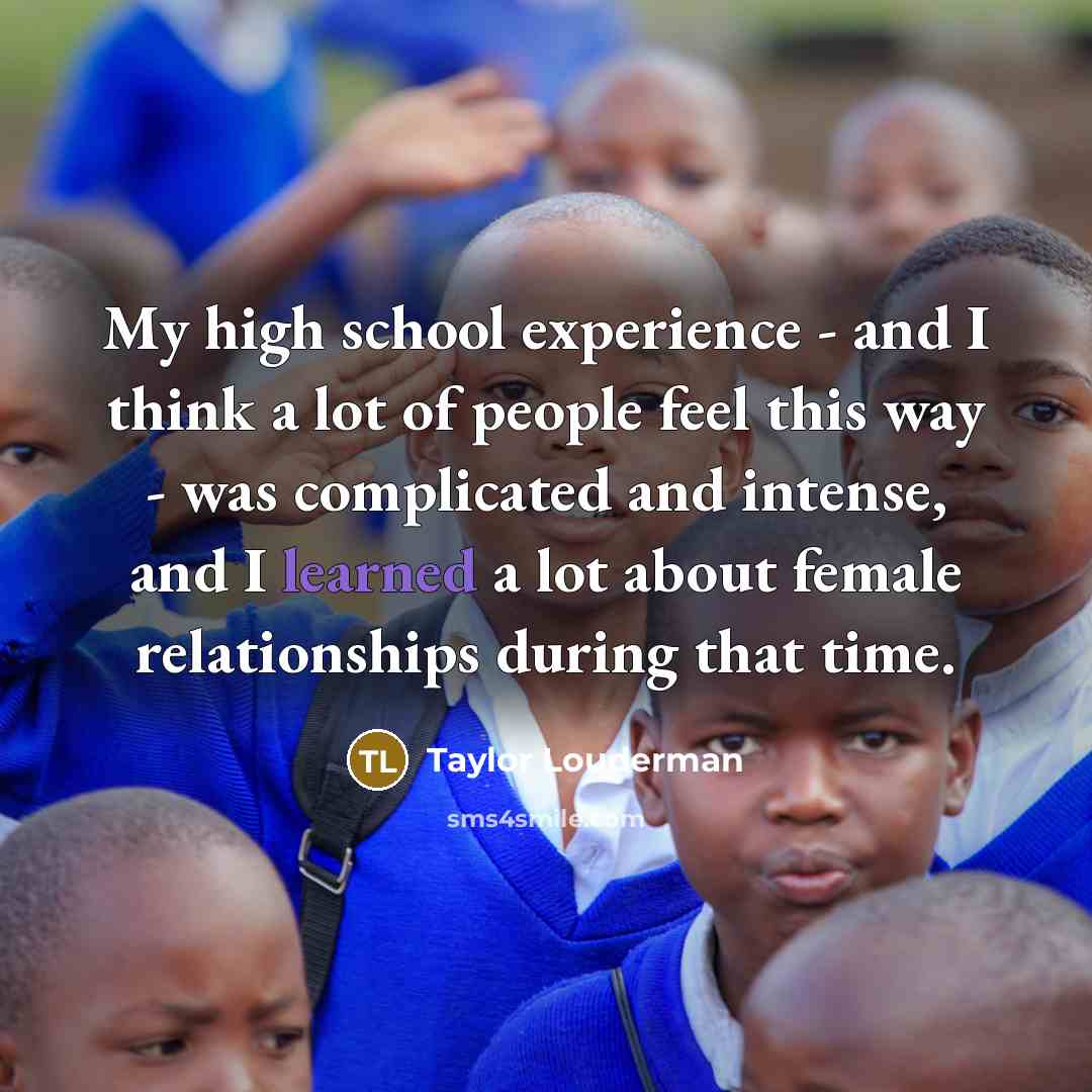 “My high school experience - and I think a lot…” quote by Taylor Louderman