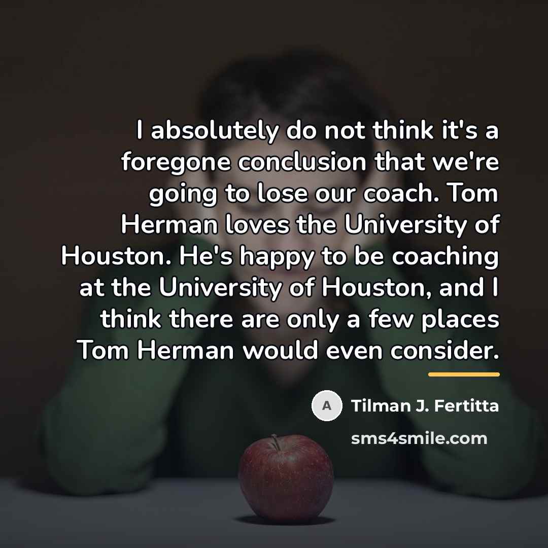 “I absolutely do not think it's a foregone conclusion that…” quote by Tilman J. Fertitta