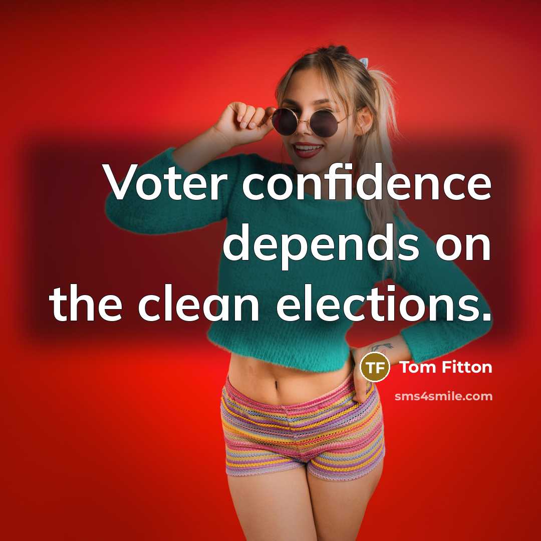 “Voter confidence depends on the clean elections.…” quote by Tom Fitton