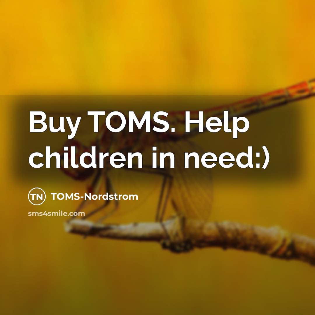 “Buy TOMS. Help children in need:)” quote by TOMS-Nordstrom