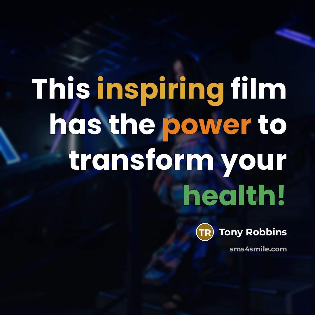 “This inspiring film has the power to transform your health!…” quote by Tony Robbins
