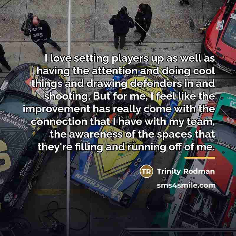 “I love setting players up as well as having the…” quote by Trinity Rodman