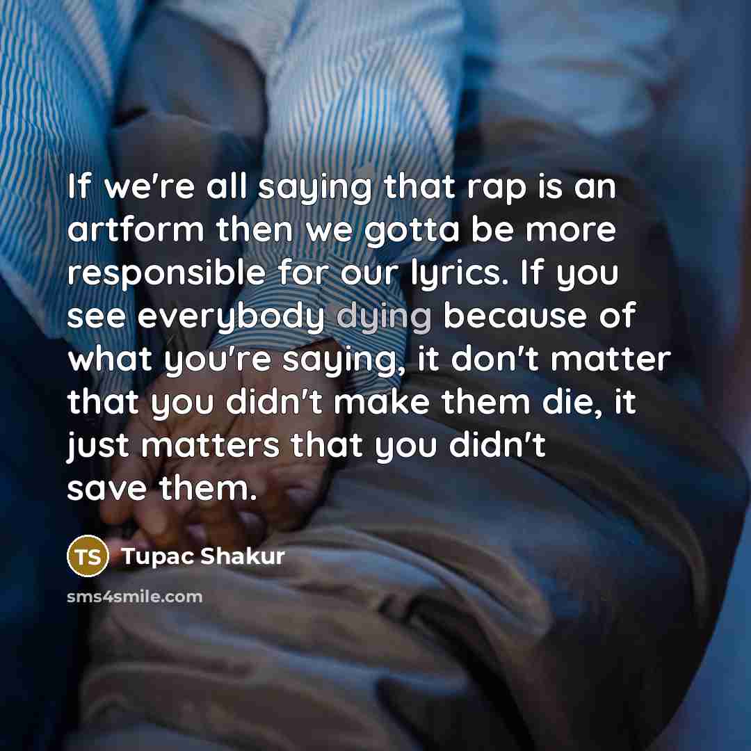 “If we're all saying that rap is an artform then…” quote by Tupac Shakur