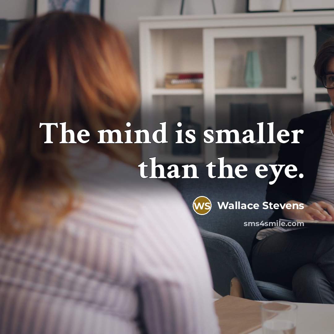 “The mind is smaller than the eye.…” quote by Wallace Stevens