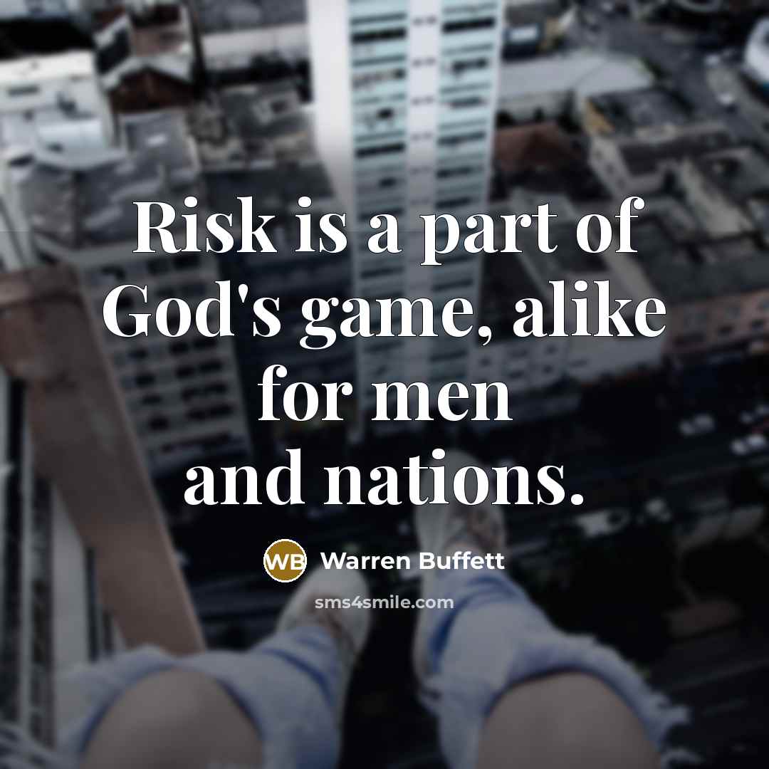 “Risk is a part of God's game, alike for men…” quote by Warren Buffett