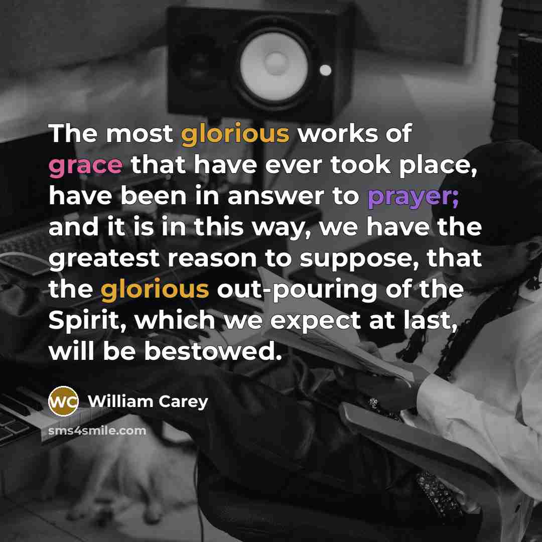 “The most glorious works of grace that have ever took…” quote by William Carey