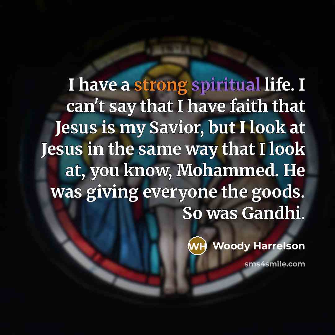 “I have a strong spiritual life. I can't say that…” quote by Woody Harrelson
