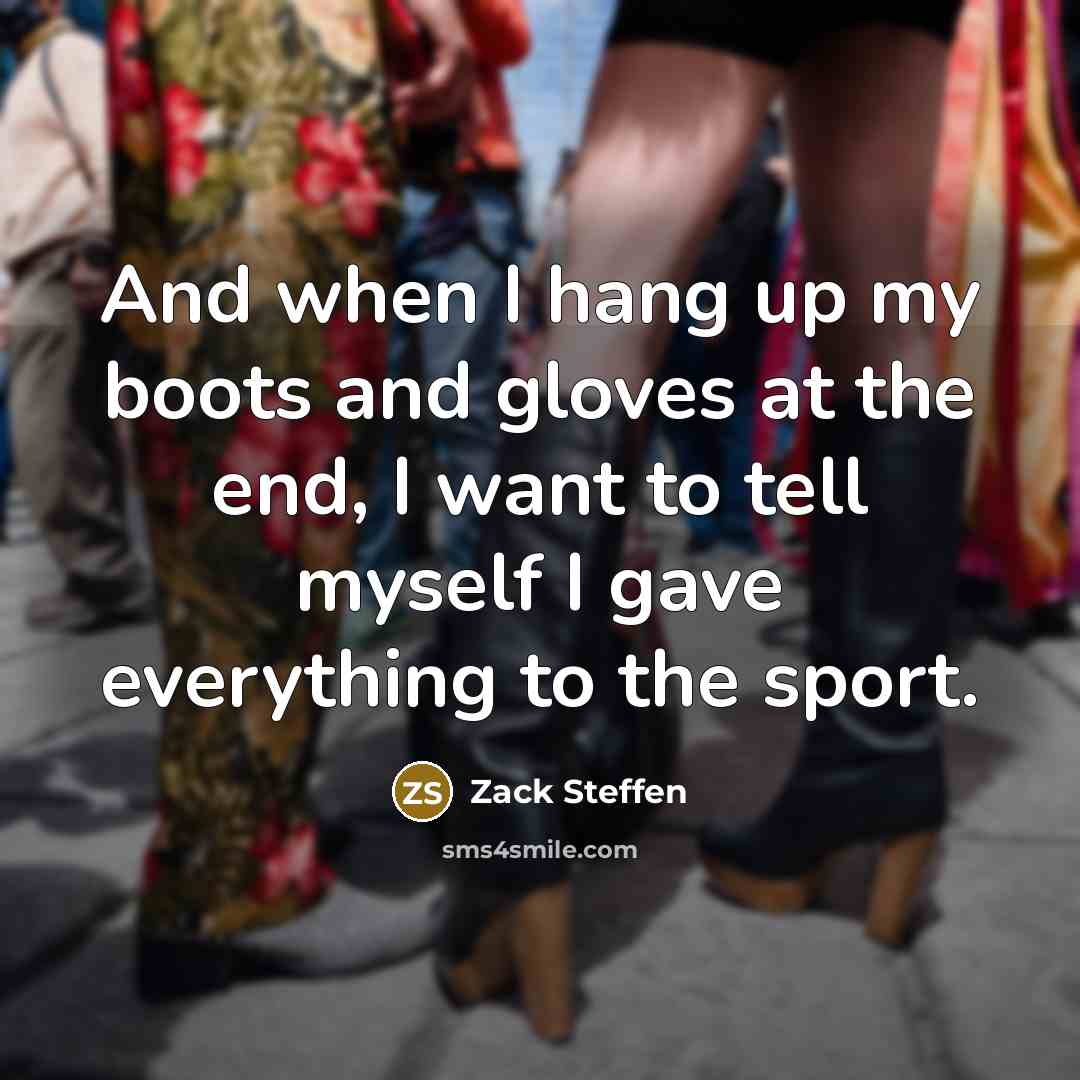 “And when I hang up my boots and gloves at…” quote by Zack Steffen