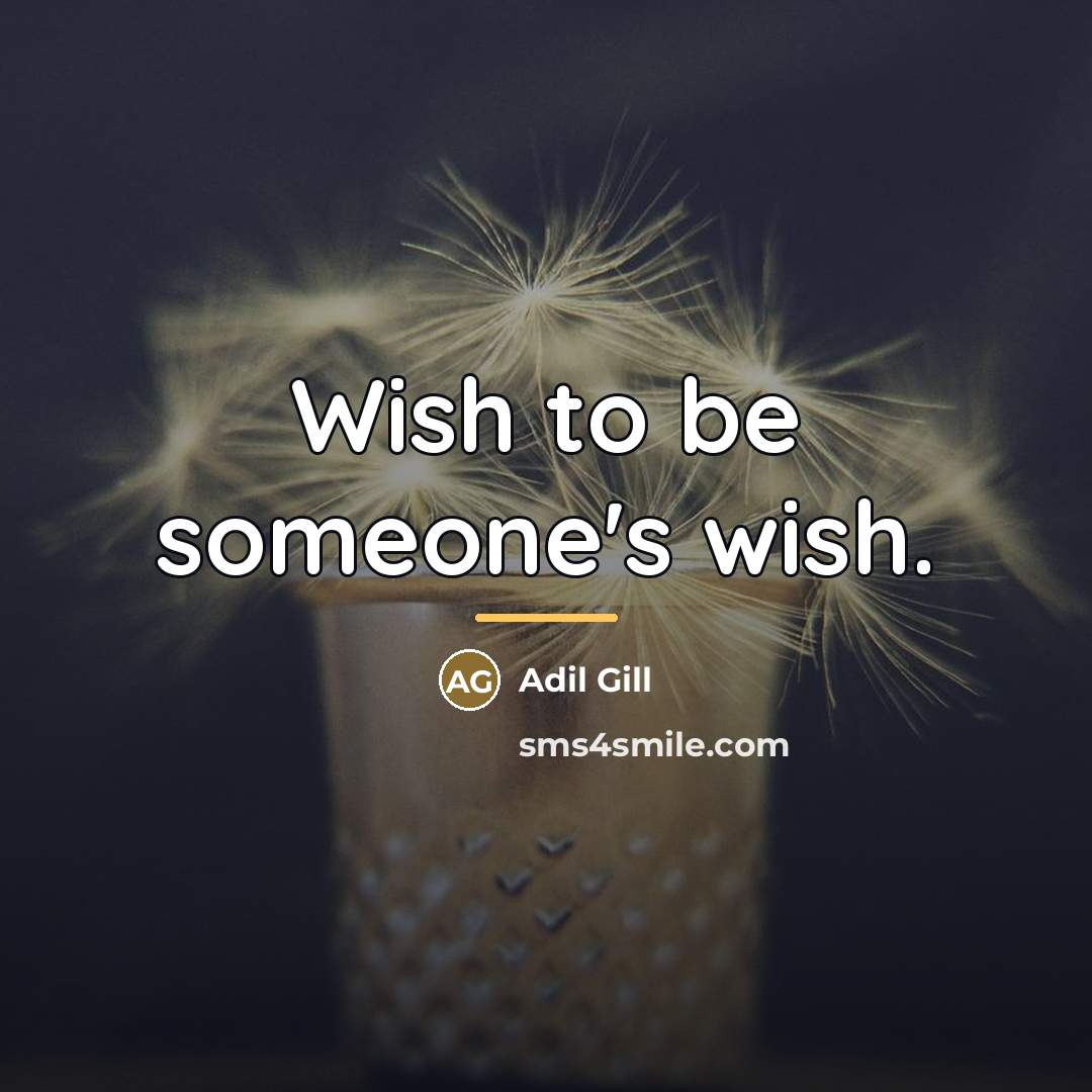 “Wish to be someone's wish.…” quote by Adil Gill