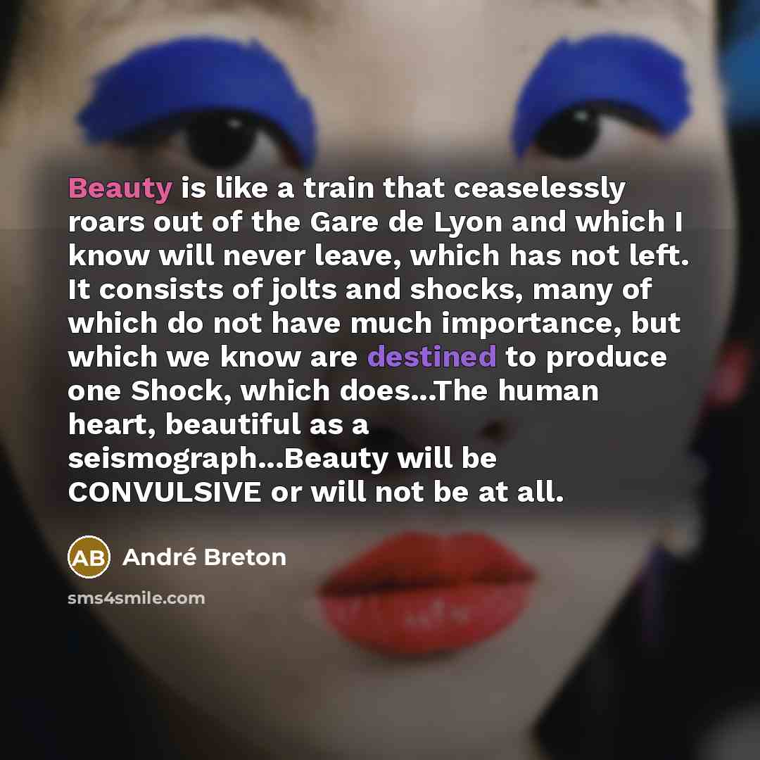 “Beauty is like a train that ceaselessly roars out of…” quote by Andre Breton