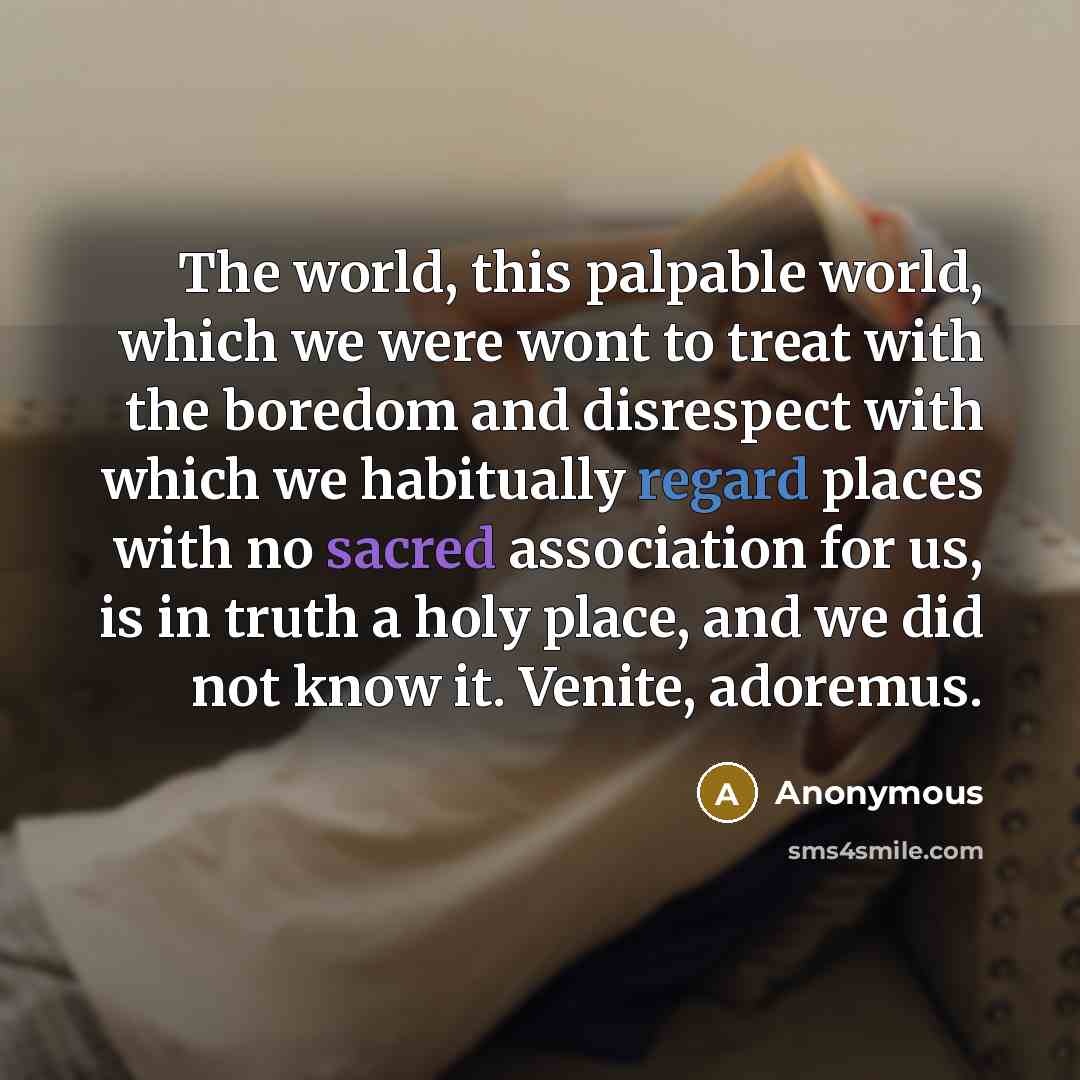 “The world, this palpable world, which we were wont to…” quote by Anonymous