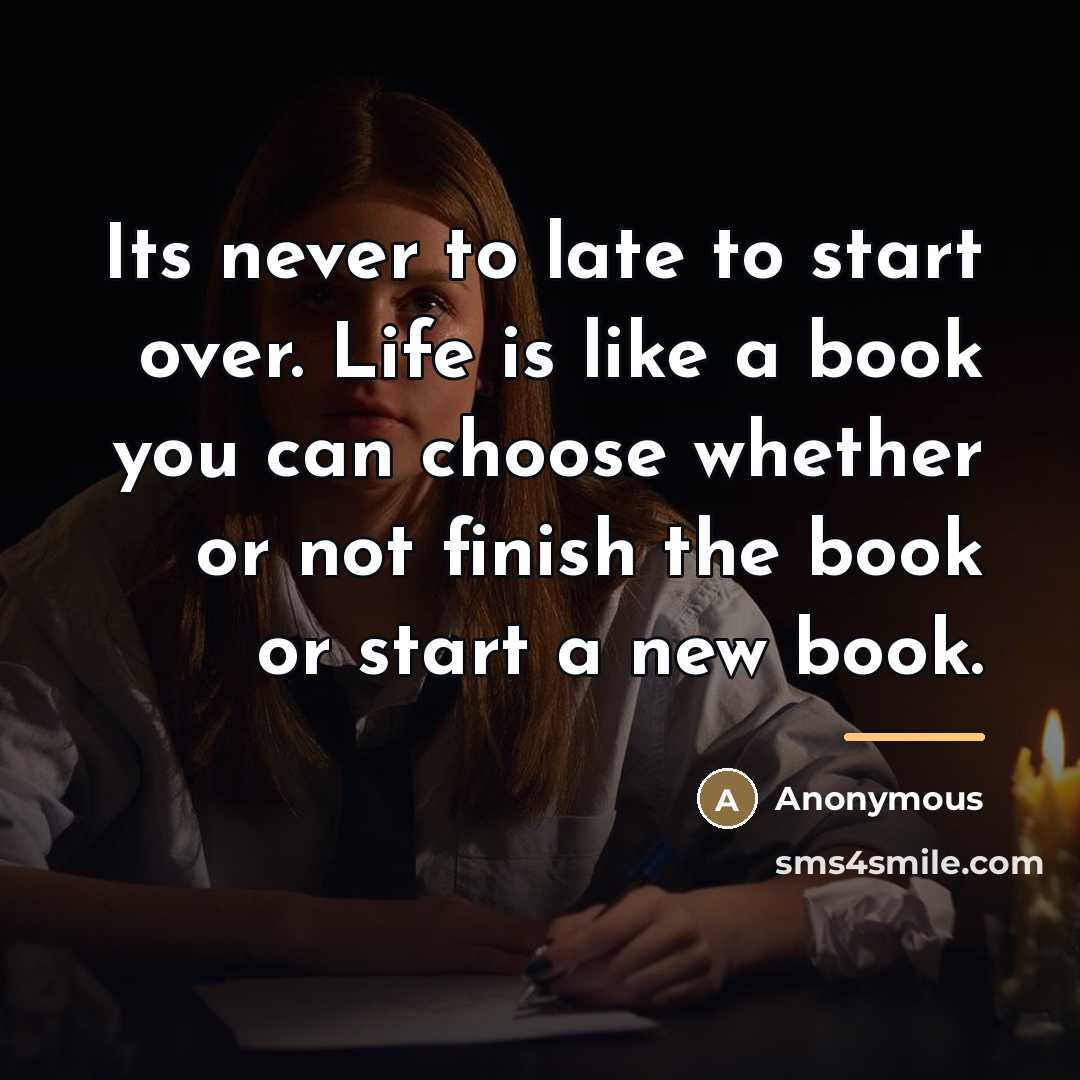 “Its never to late to start over. Life is like…” quote by Anonymous