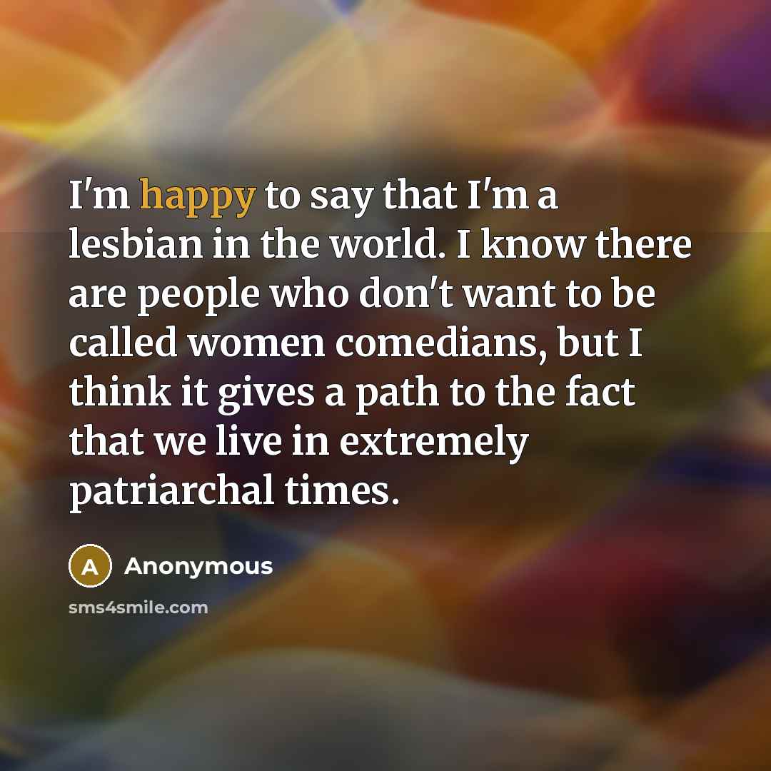 “I'm happy to say that I'm a lesbian in the…” quote by Anonymous