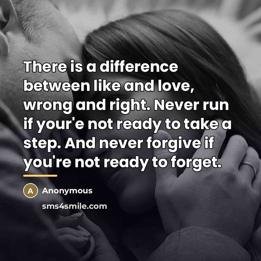“There is a difference between like and love, wrong and…” quote by Anonymous