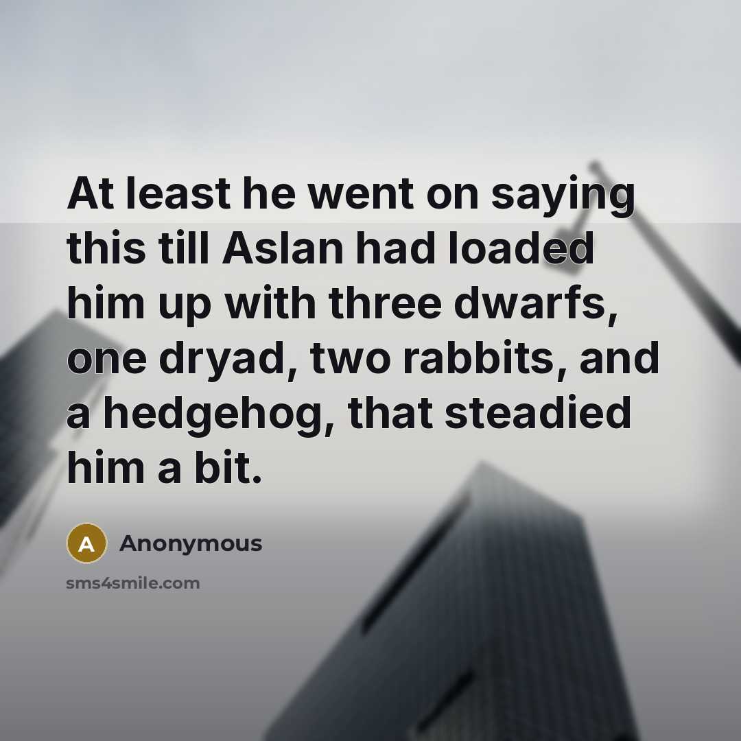 “At least he went on saying this till Aslan had…” quote by Anonymous