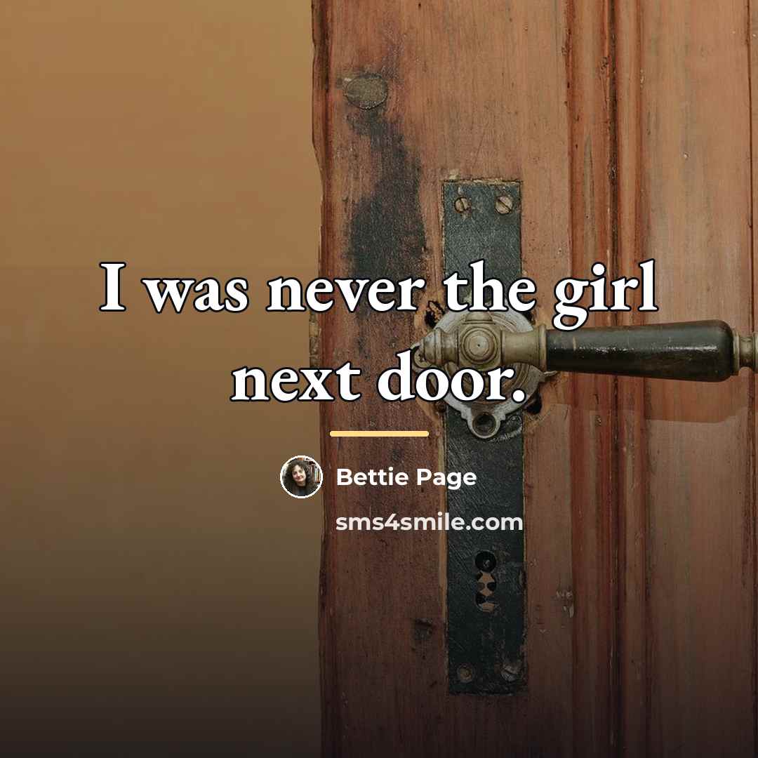 “I was never the girl next door.…” quote by Bettie Page
