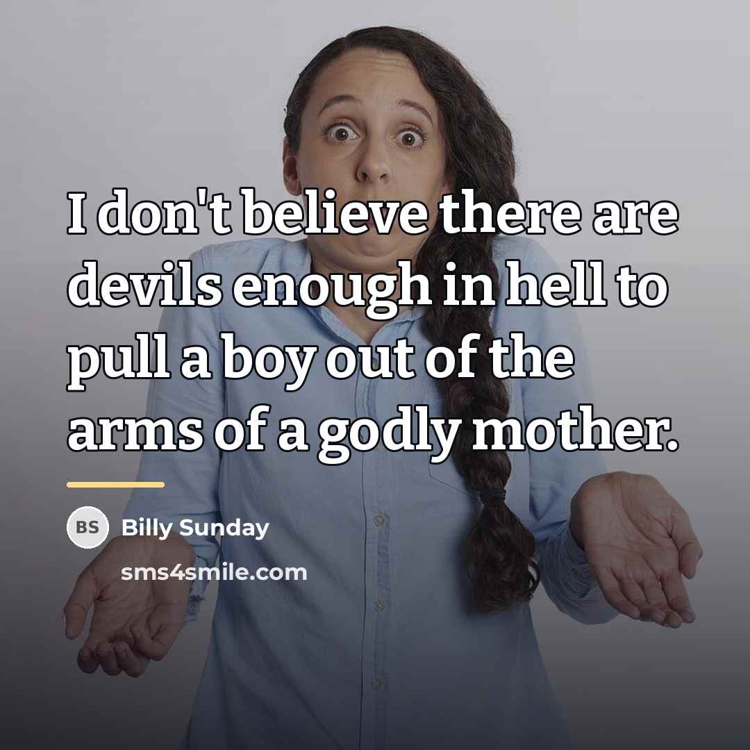“I don't believe there are devils enough in hell to…” quote by Billy Sunday