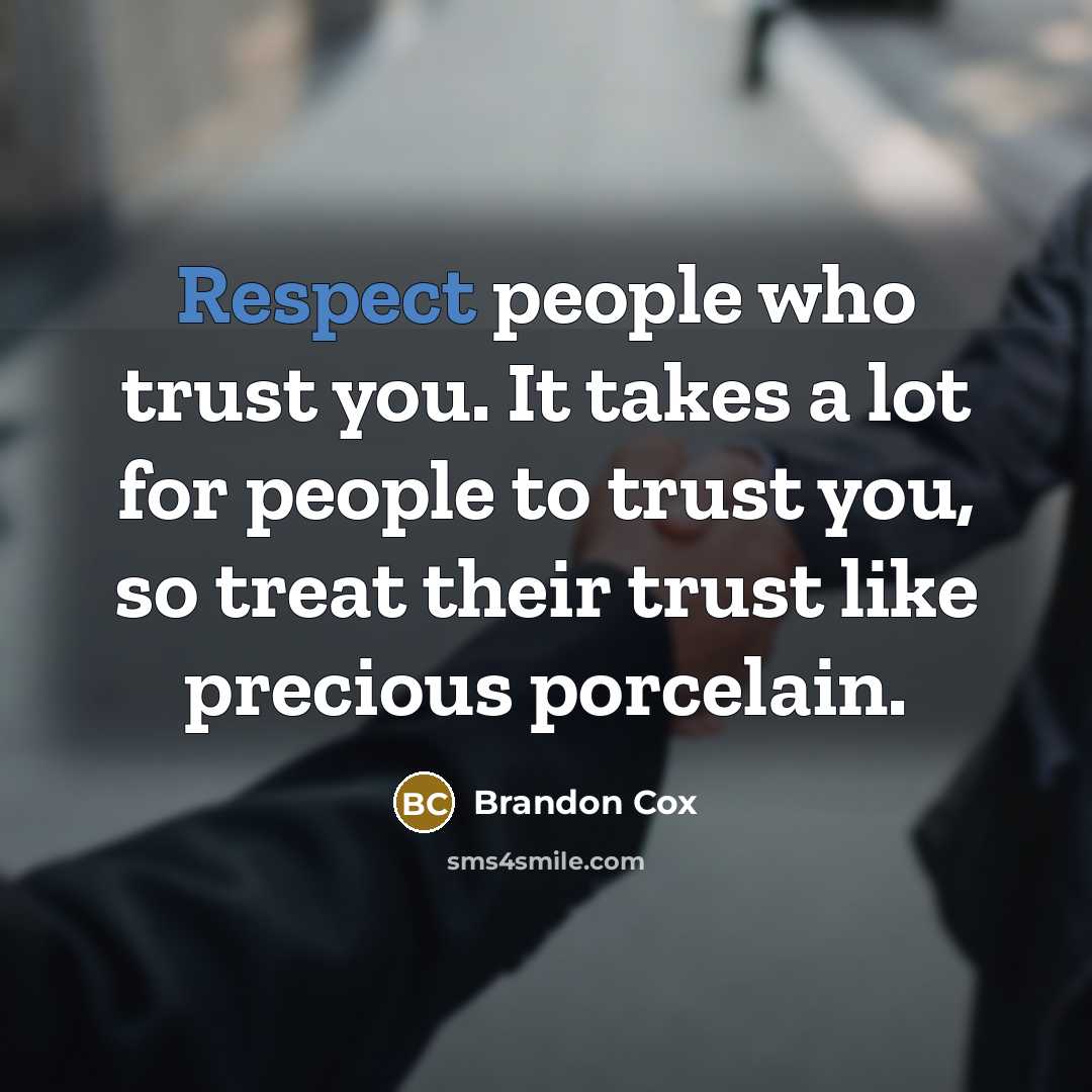 “Respect people who trust you. It takes a lot for…” quote by Brandon Cox