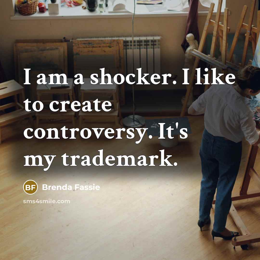 “I am a shocker. I like to create controversy. It's…” quote by Brenda Fassie