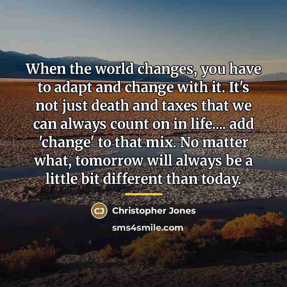 “When the world changes, you have to adapt and change…” quote by Christopher Jones