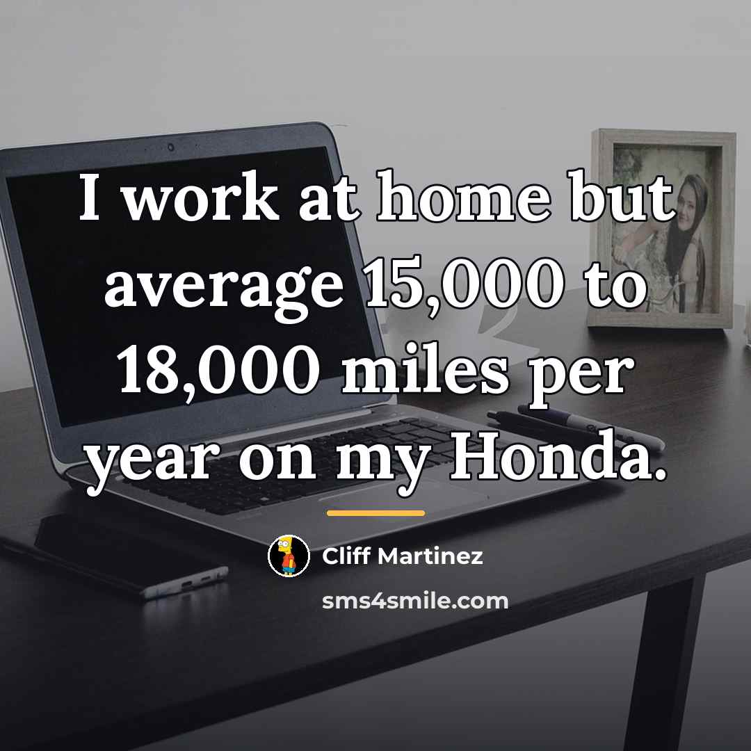“I work at home but average 15,000 to 18,000 miles…” quote by Cliff Martinez