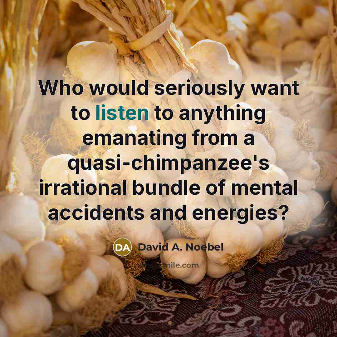 “Who would seriously want to listen to anything emanating from…” quote by David A. Noebel