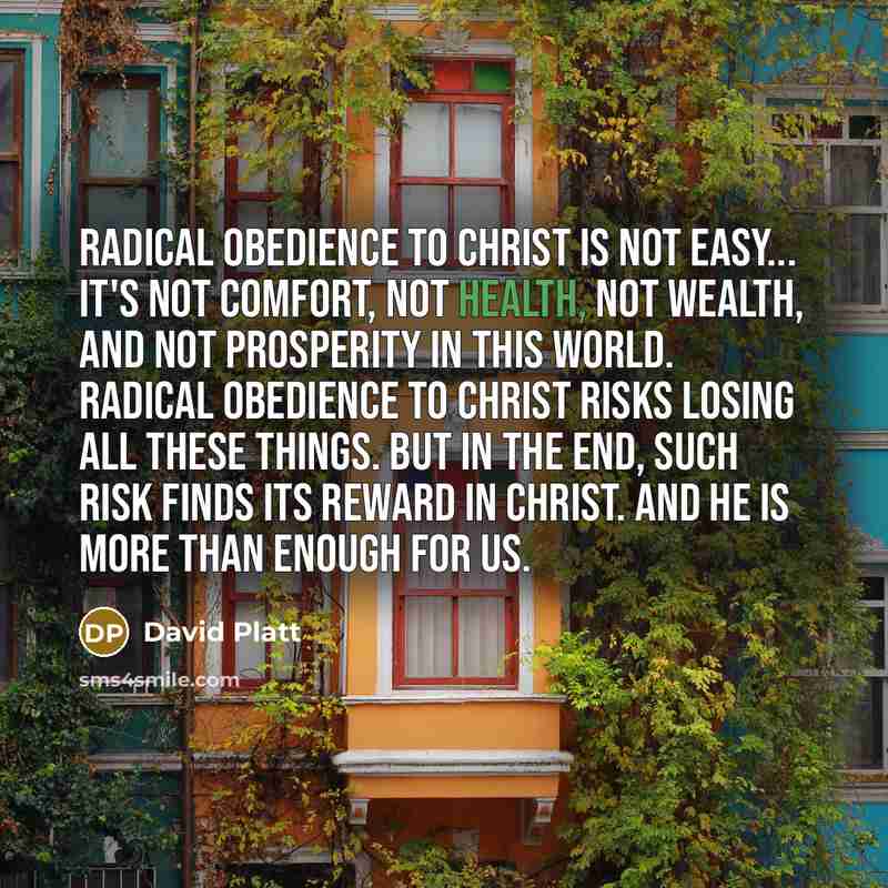 “Radical obedience to Christ is not easy... It's not comfort,…” quote by David Platt