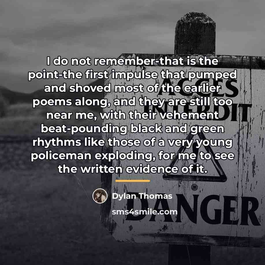 “I do not remember-that is the point-the first impulse that…” quote by Dylan Thomas