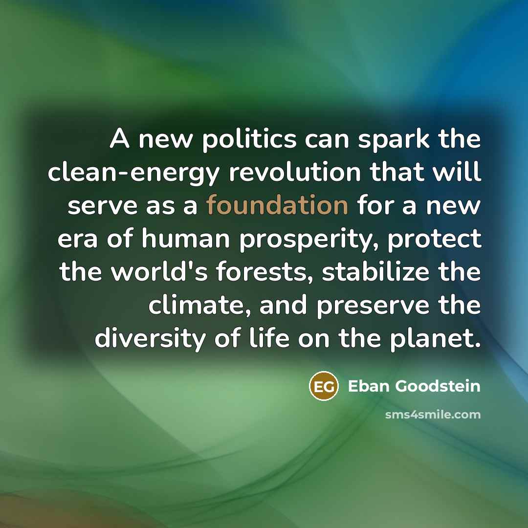 “A new politics can spark the clean-energy revolution that will…” quote by Eban Goodstein