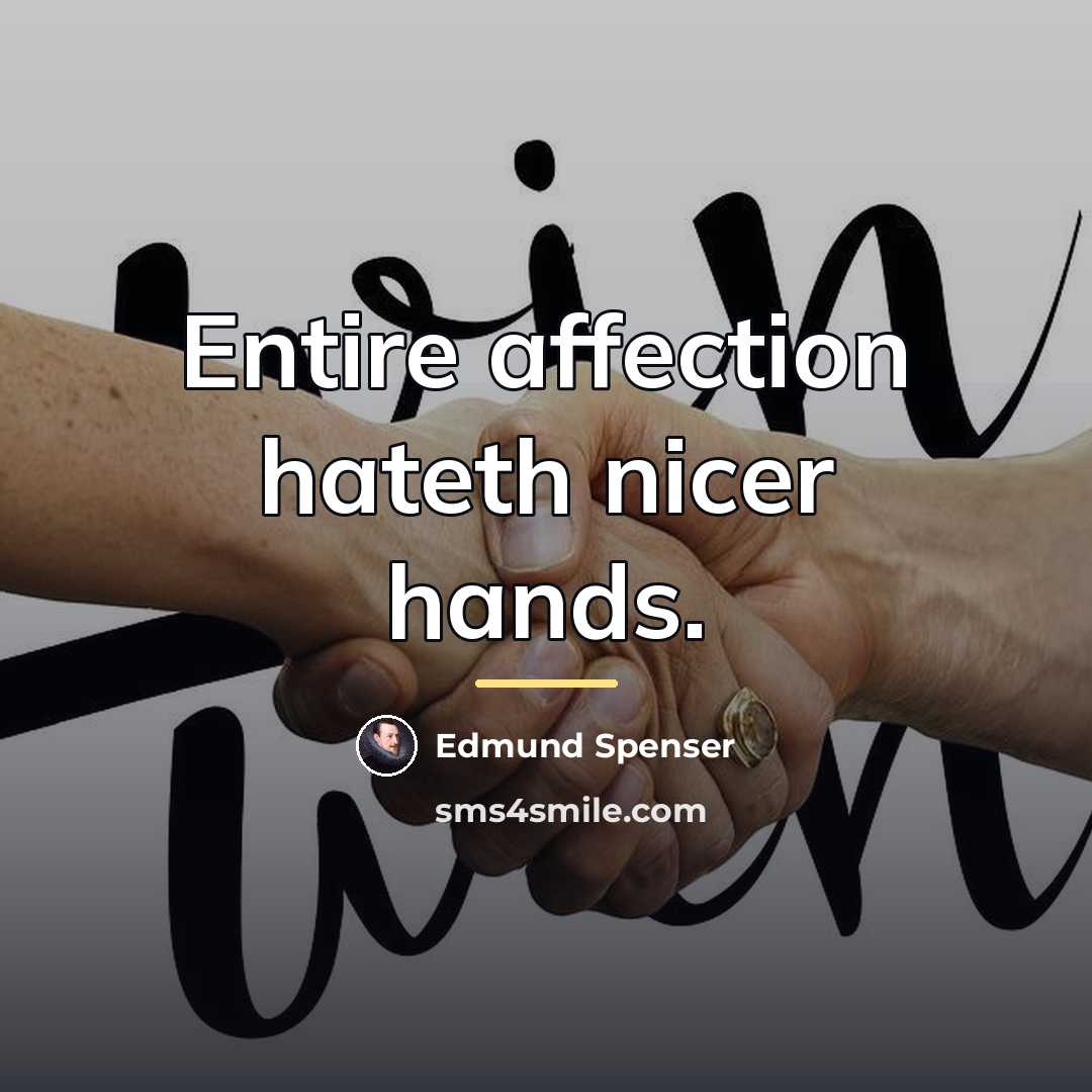 “Entire affection hateth nicer hands.…” quote by Edmund Spenser
