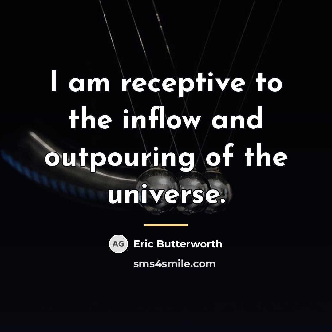 “I am receptive to the inflow and outpouring of the…” quote by Eric Butterworth