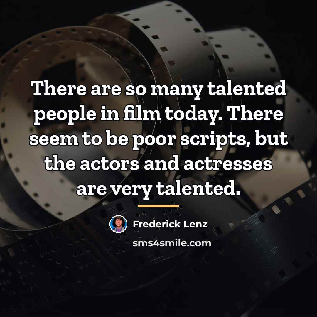 “There are so many talented people in film today. There…” quote by Frederick Lenz