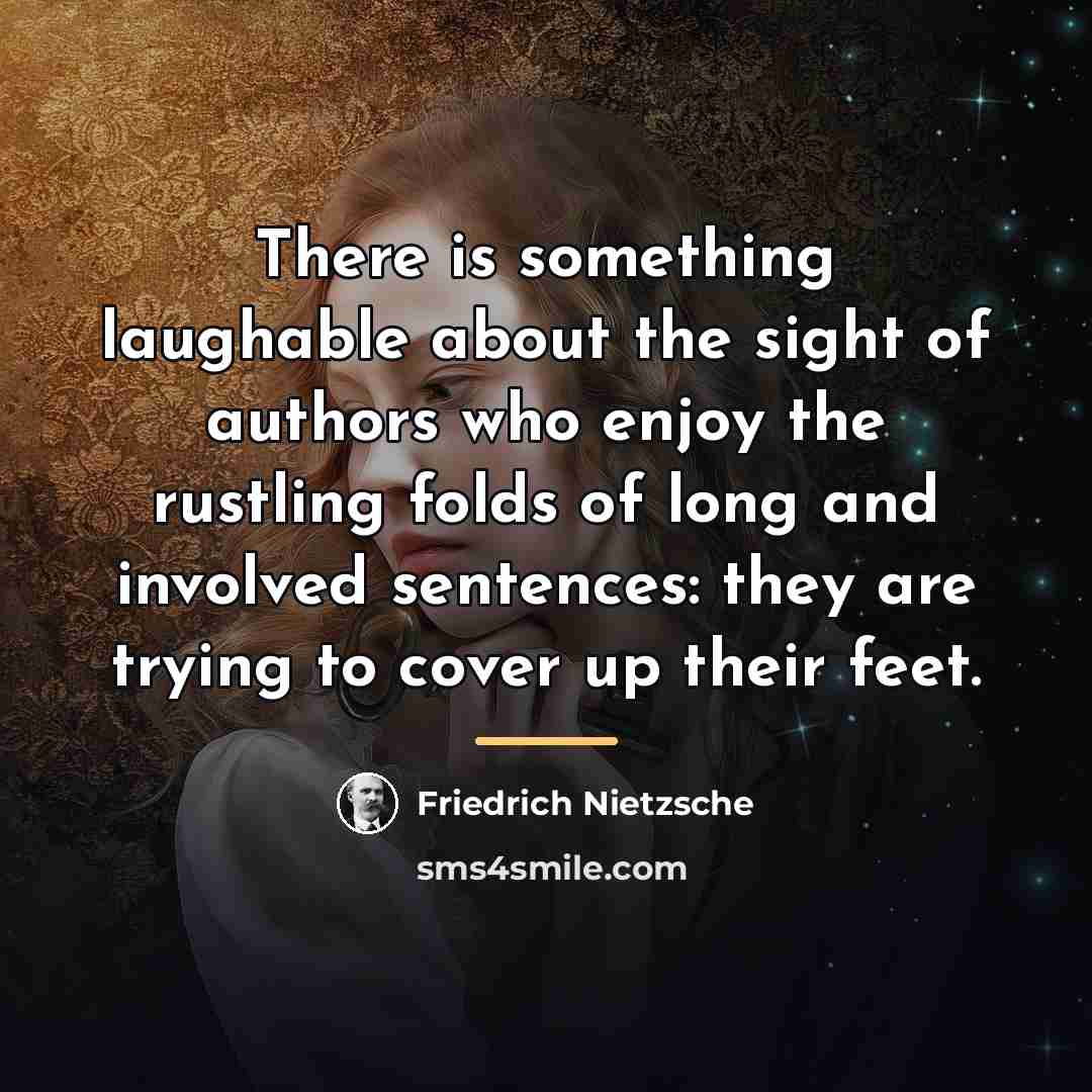 “There is something laughable about the sight of authors who…” quote by Friedrich Nietzsche