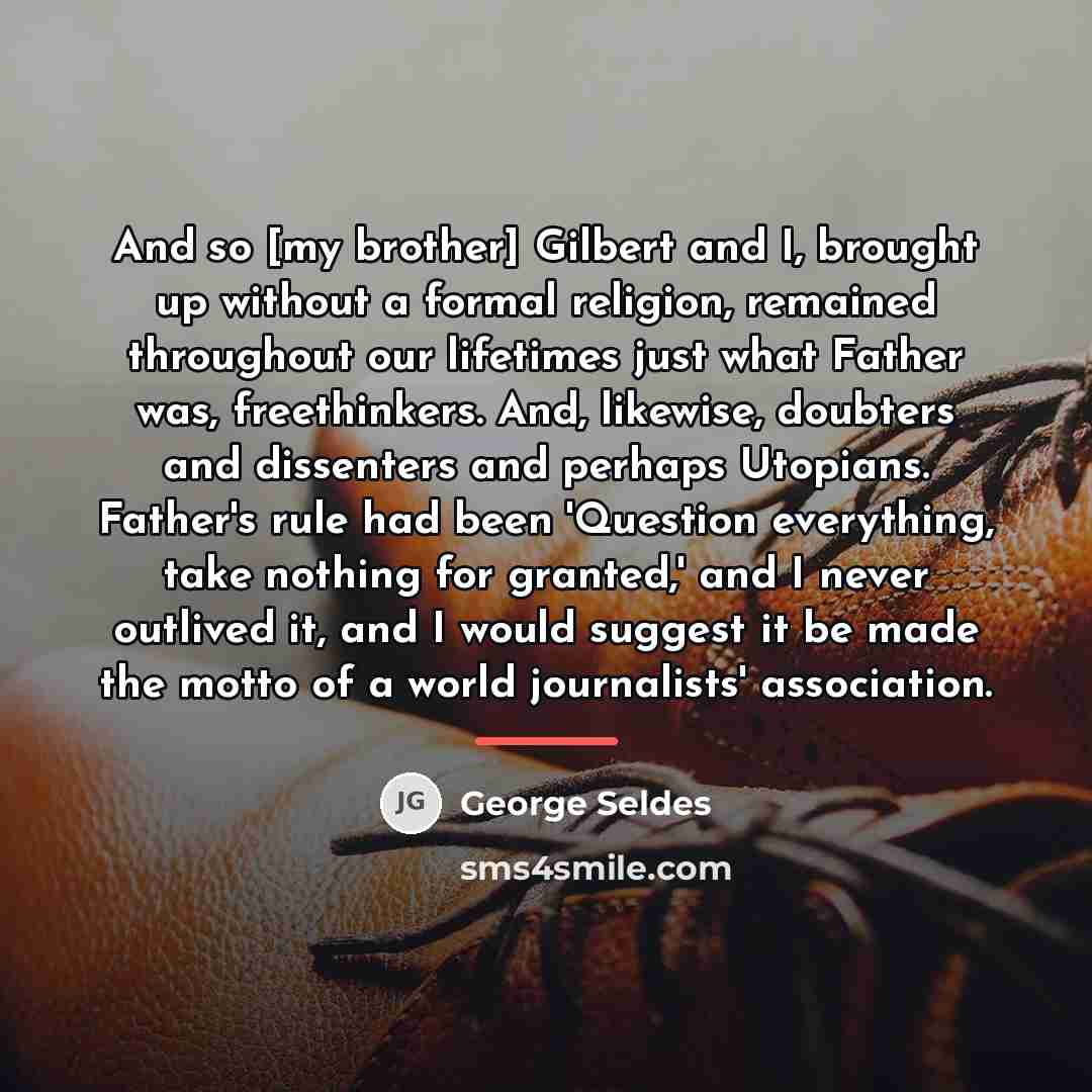 “And so [my brother] Gilbert and I, brought up without…” quote by George Seldes
