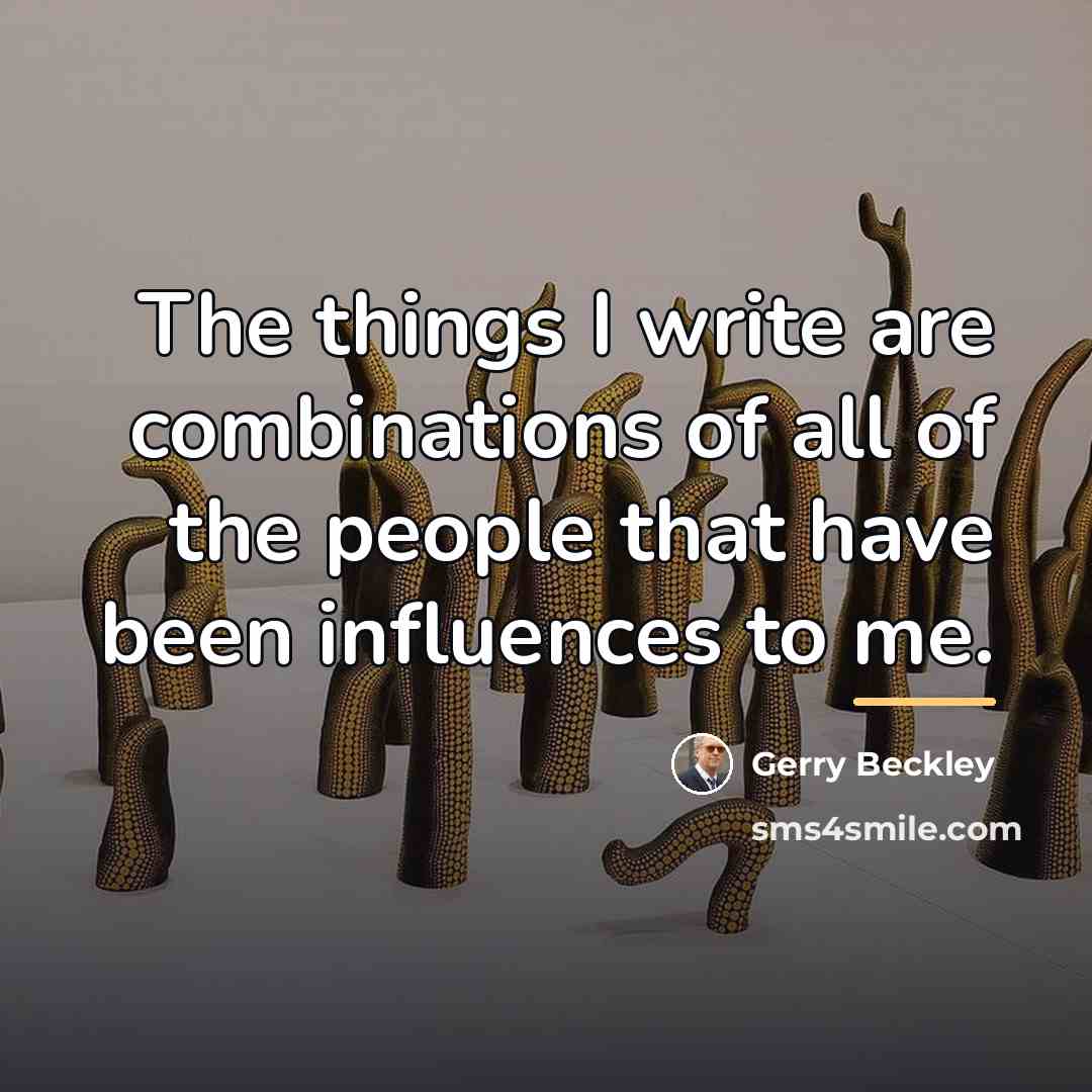 “The things I write are combinations of all of the…” quote by Gerry Beckley