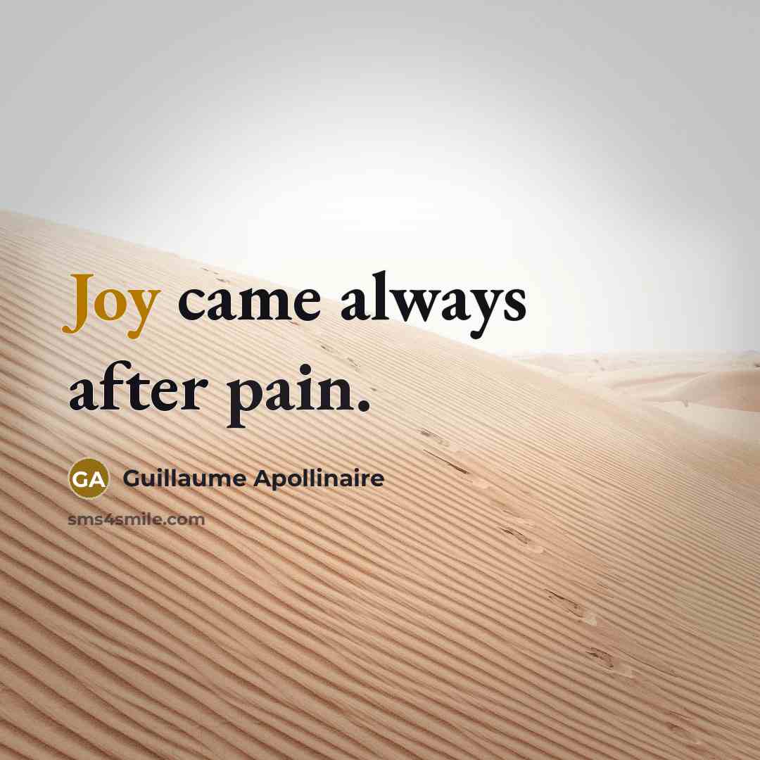 “Joy came always after pain.…” quote by Guillaume Apollinaire