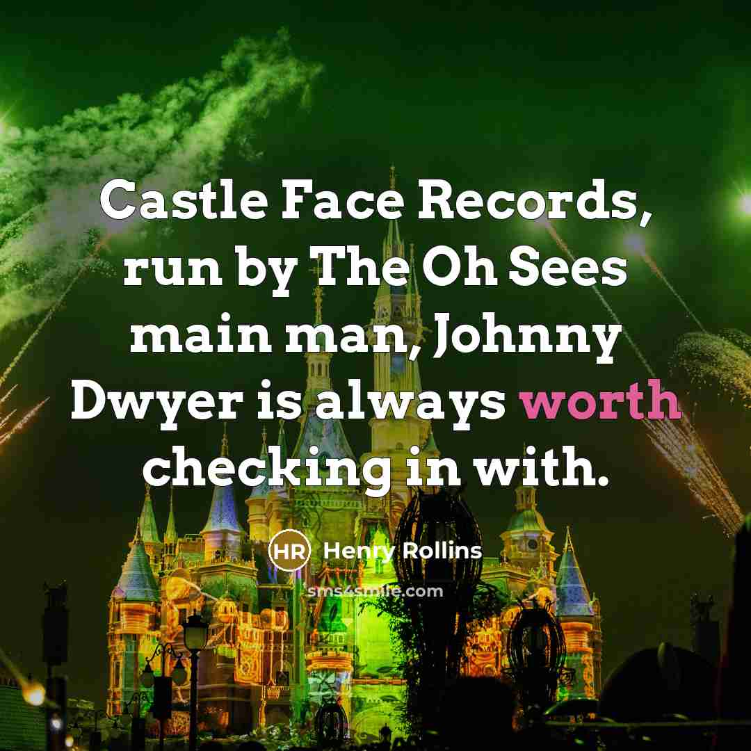 “Castle Face Records, run by The Oh Sees main man,…” quote by Henry Rollins
