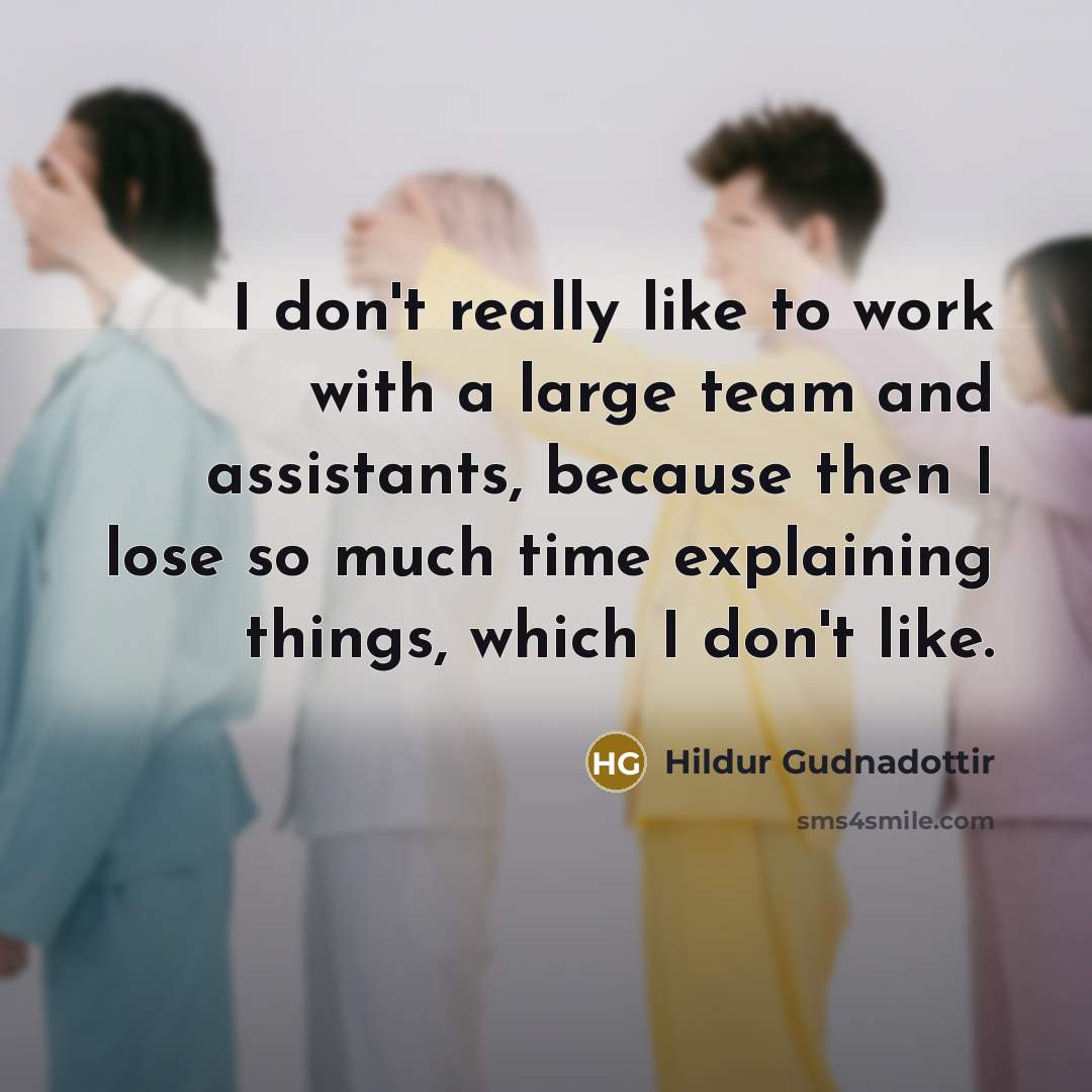 “I don't really like to work with a large team…” quote by Hildur Gudnadottir