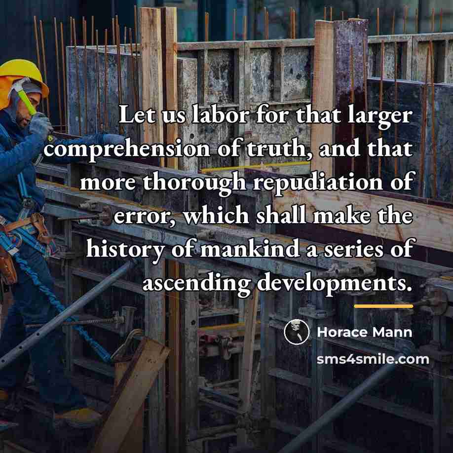 “Let us labor for that larger comprehension of truth, and…” quote by Horace Mann