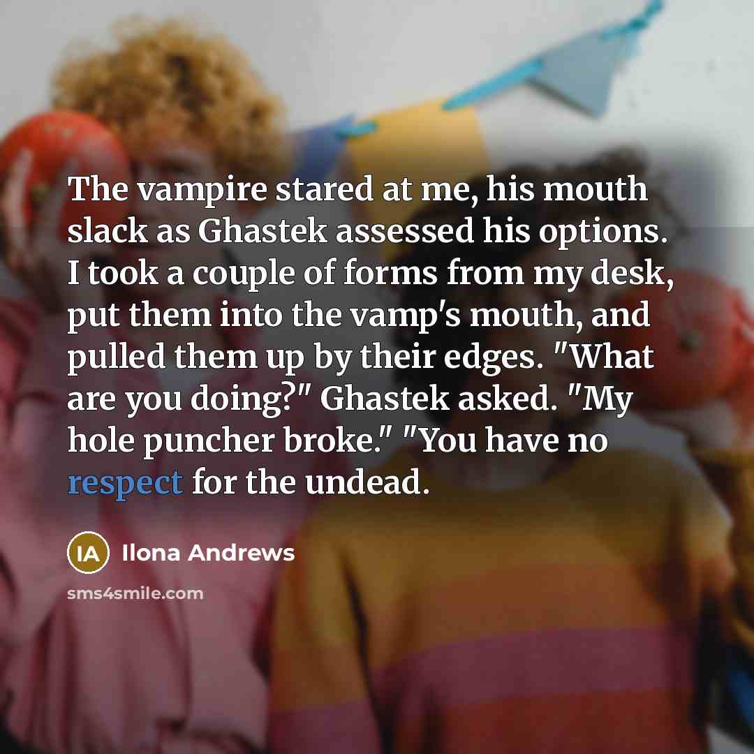 “The vampire stared at me, his mouth slack as Ghastek…” quote by Ilona Andrews