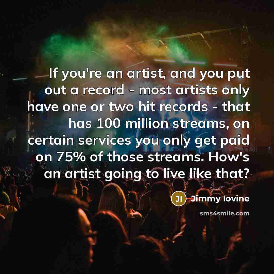 “If you're an artist, and you put out a record…” quote by Jimmy Iovine